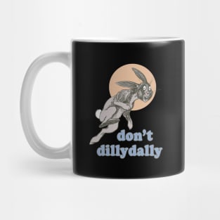 Don't Dillydally Mug